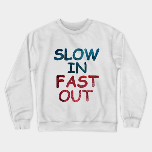 Slow in fast out Crewneck Sweatshirt by aktiveaddict